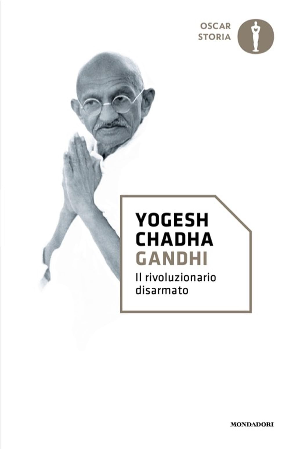 Gandhi. Il rivoluzionario disarmato (Oscar storia) Politics & Society