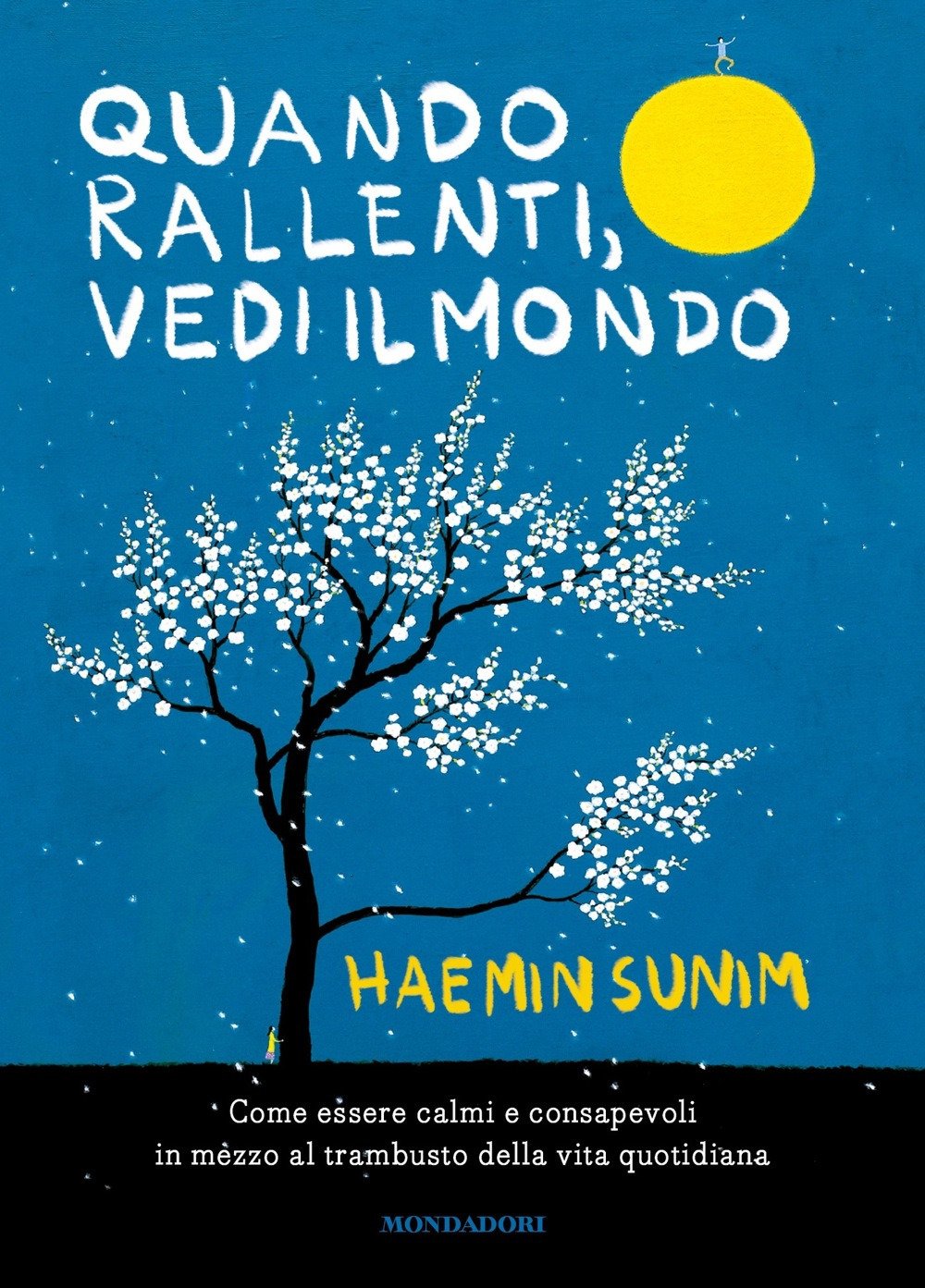Quando rallenti, vedi il mondo. Come essere calmi e consapevoli in mezzo al trambusto della vita quotidiana Religion & Esotericism
