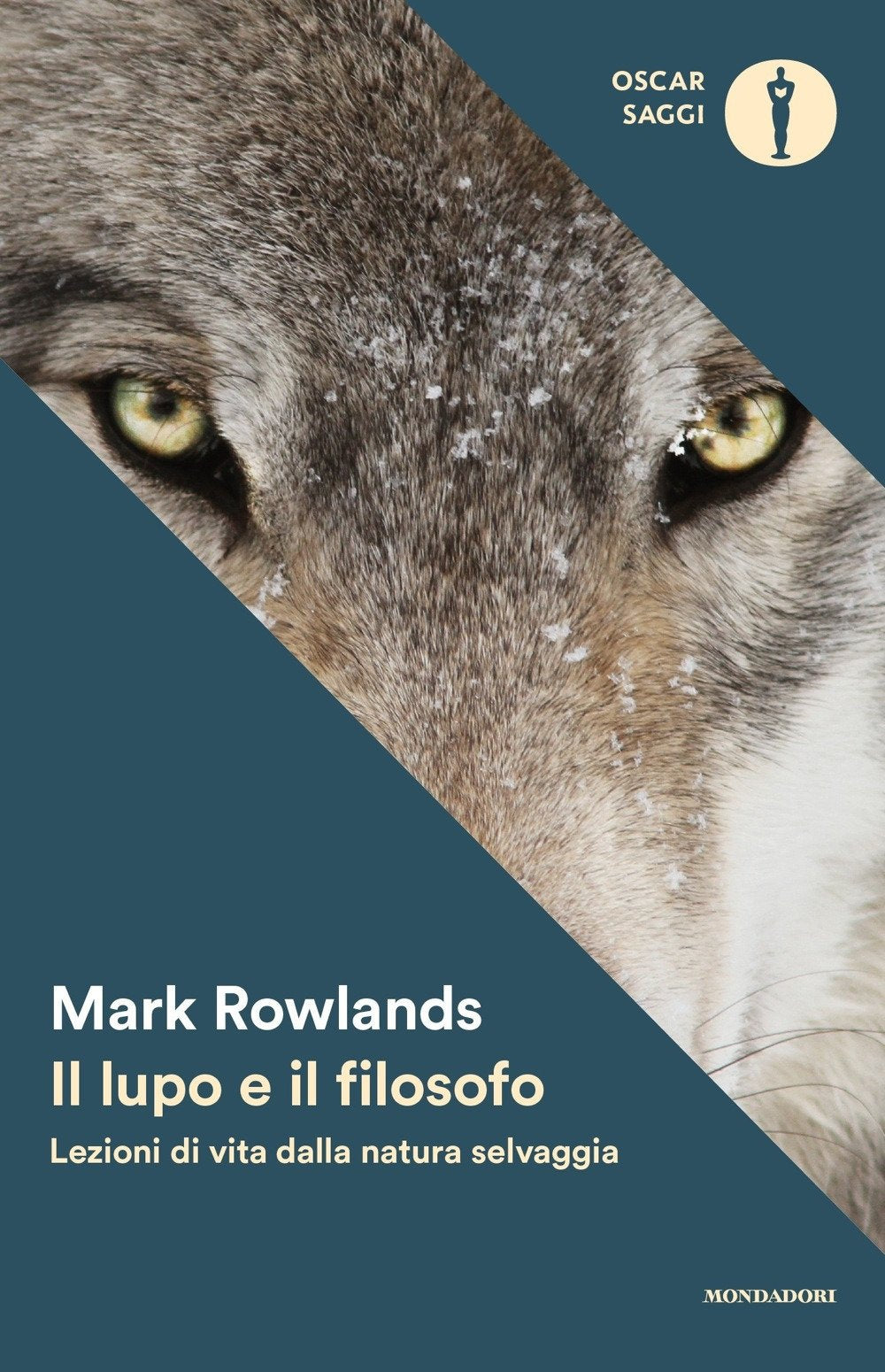 Il lupo e il filosofo. Lezioni di vita dalla natura selvaggia (Oscar saggi, Band 54) Philosophy