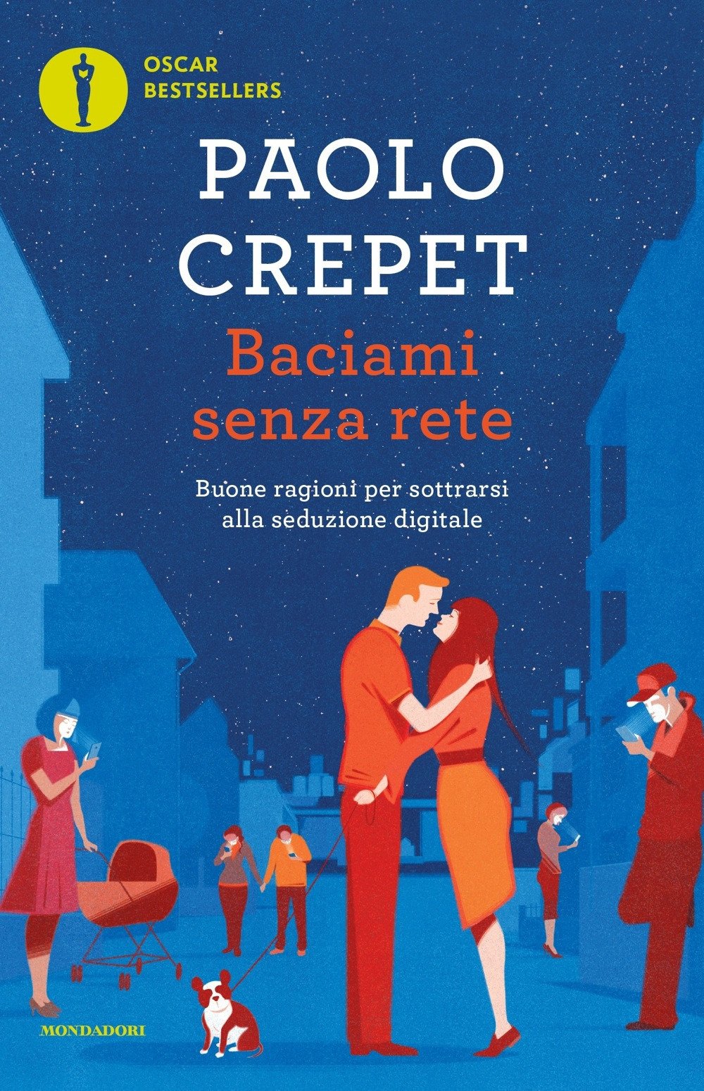 Baciami senza rete. Buone ragioni per sottrarsi alla seduzione digitale (Oscar bestsellers) Media & Communication