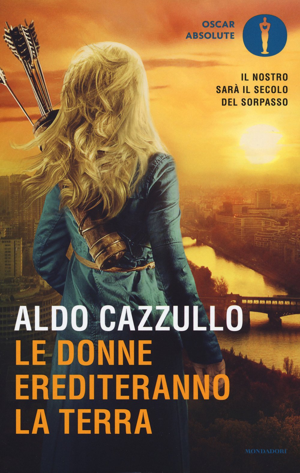 Le donne erediteranno la terra. Il nostro sarà il secolo del sorpasso (Oscar absolute) Books