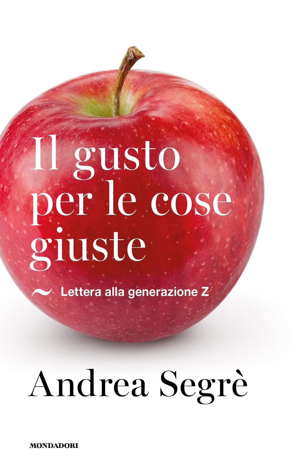 Il gusto per le cose giuste. Lettera alla generazione Z book