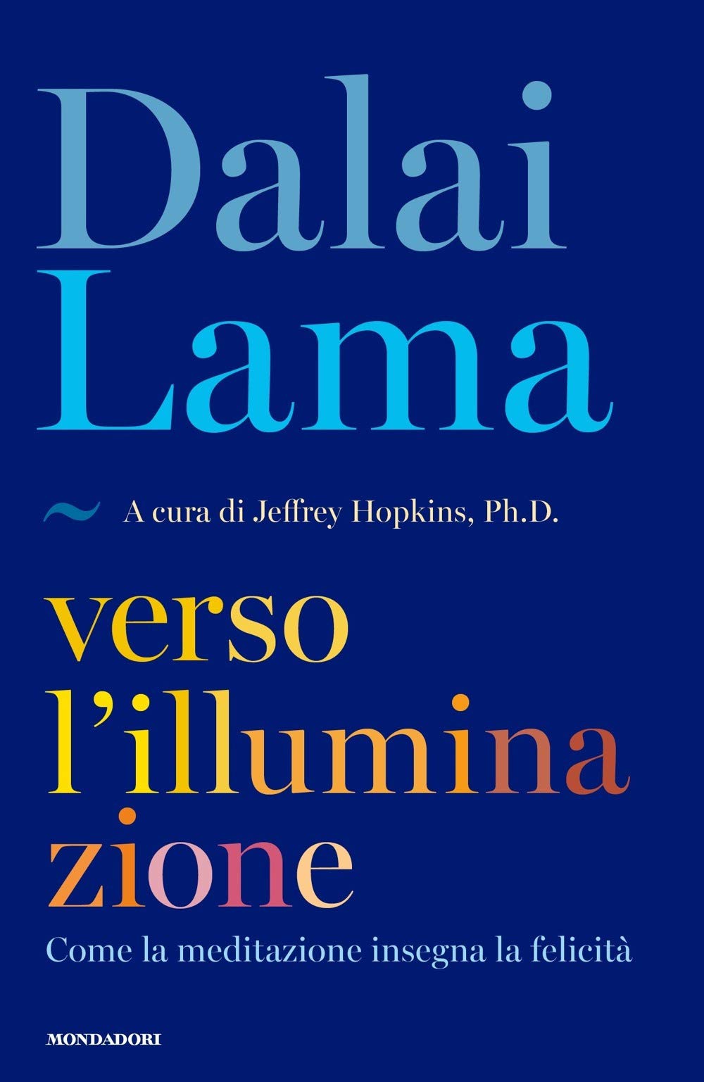Verso l'illuminazione. Come la meditazione insegna la felicità Religion & Esotericism