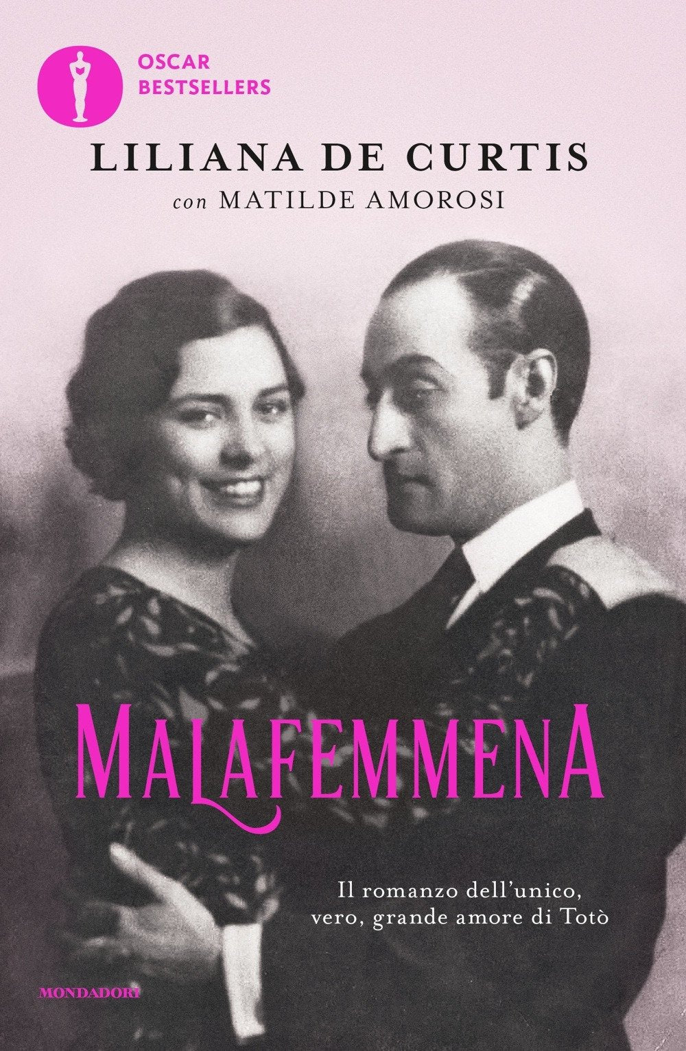 Malafemmena. Il romanzo dell'unico, vero, grande amore di Totò (Oscar bestsellers) Art & Literature