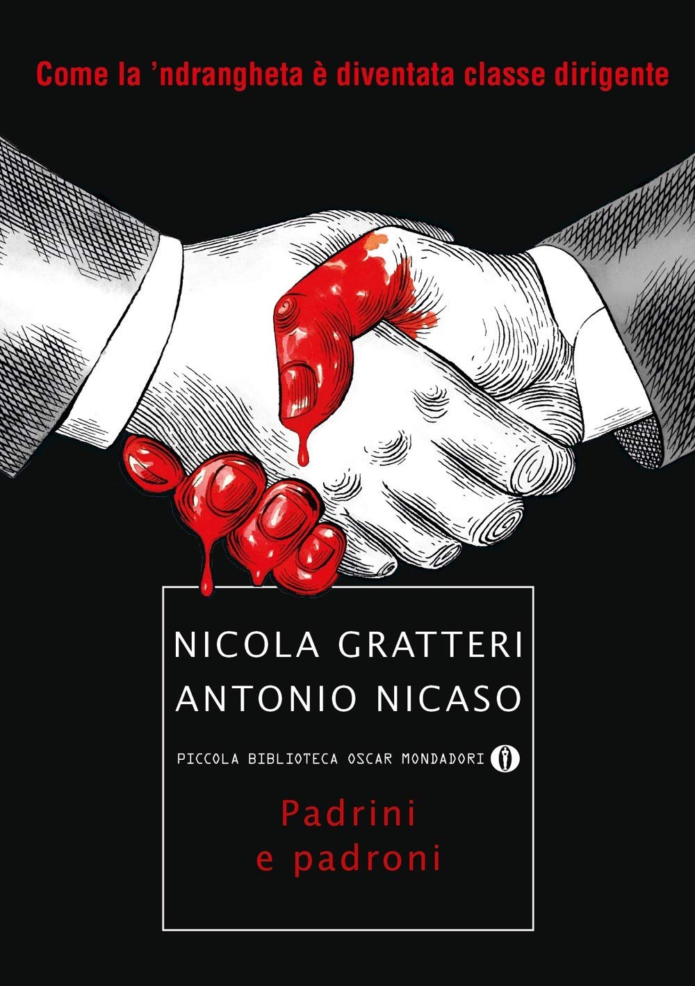 Padrini e padroni. Come la 'ndrangheta è diventata classe dirigente (Piccola biblioteca oscar, Band 773) Social Sciences