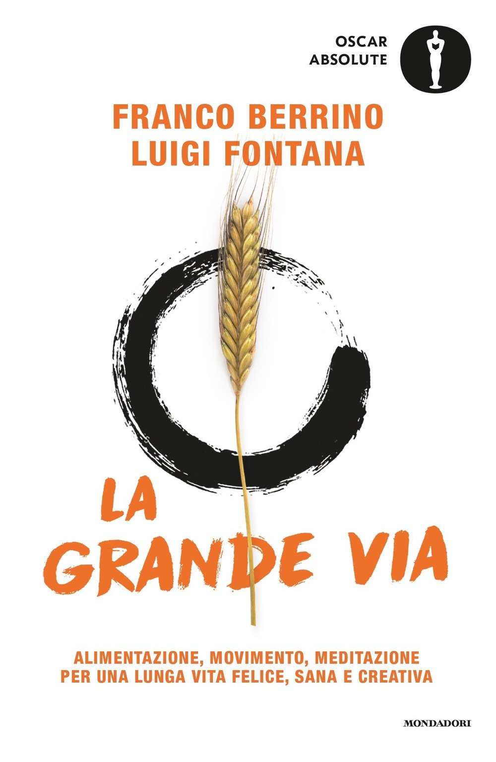 La grande via. Alimentazione, movimento, meditazione per una lunga vita felice, sana e creativa (Oscar absolute) Medicine
