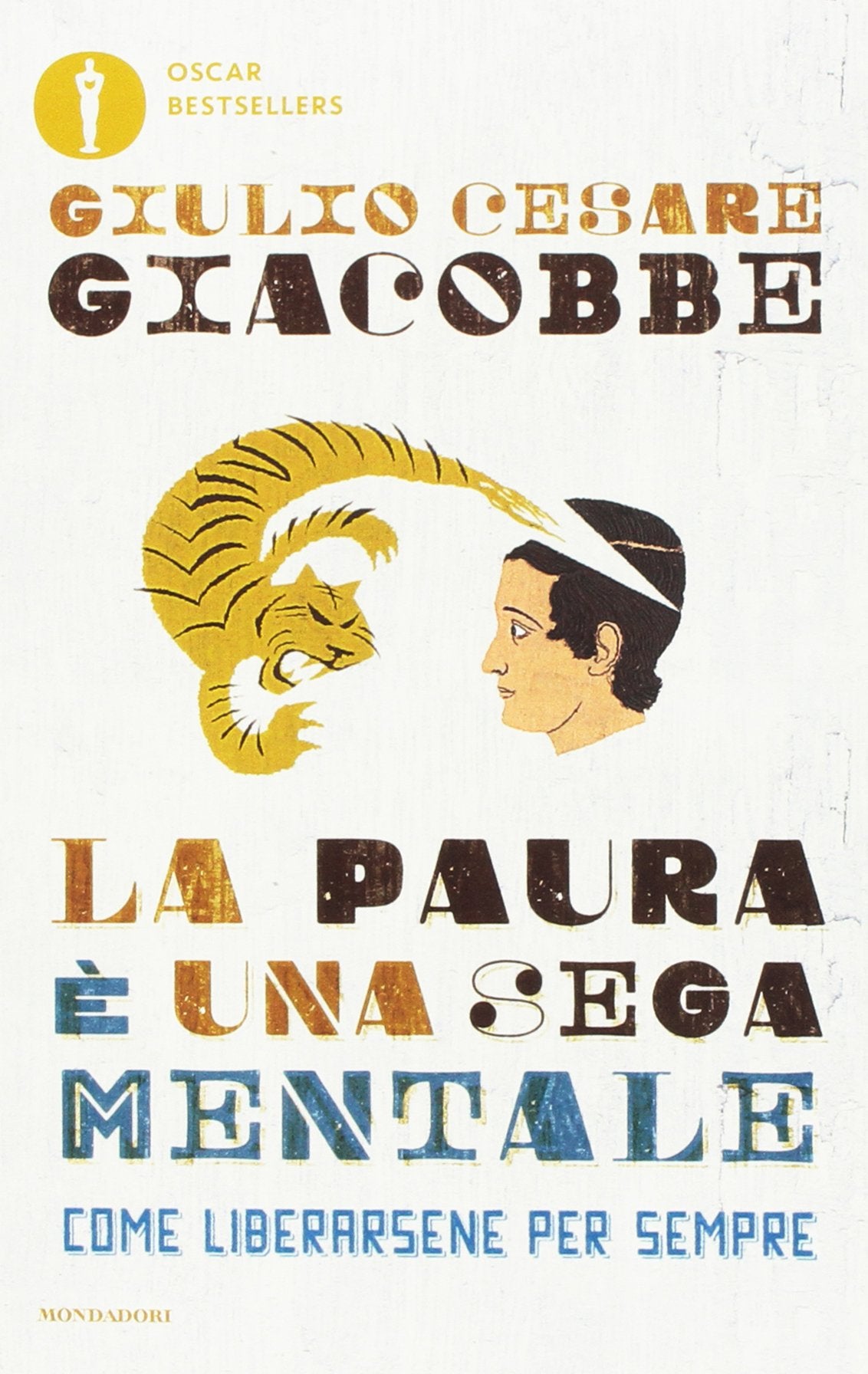 La paura è una sega mentale. Come liberarsene per sempre book