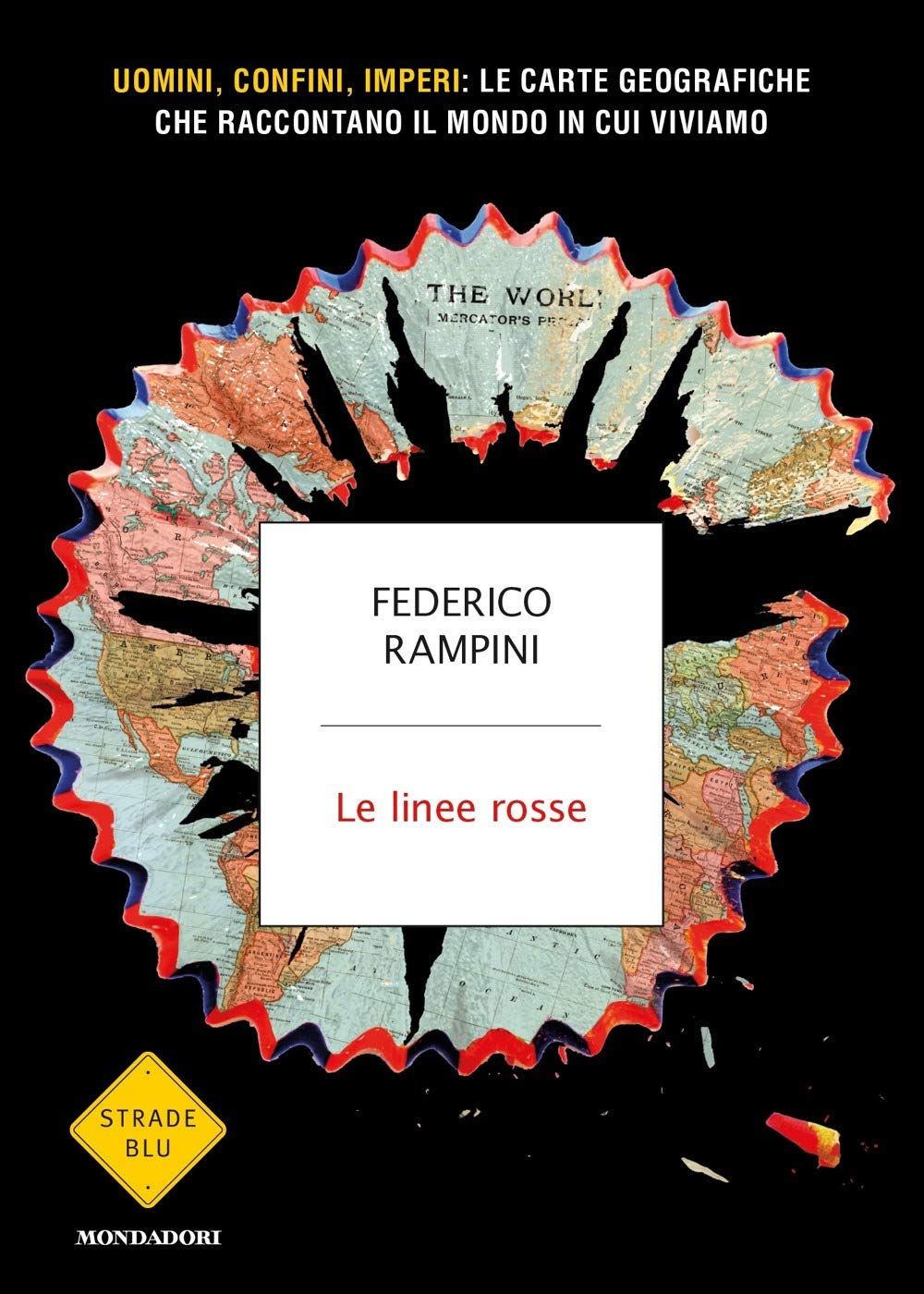 Le linee rosse. Uomini, confini, imperi: le carte geografiche che raccontano il mondo in cui viviamo Business, Finance & Career