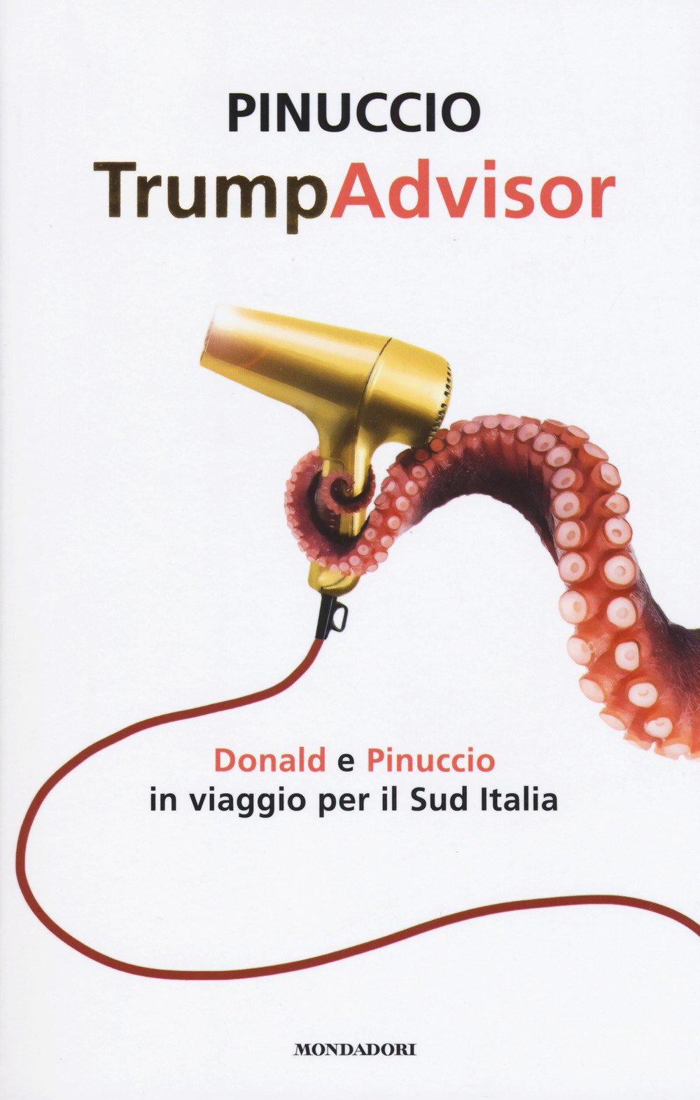 TrumpAdvisor. Donald e Pinuccio in viaggio per il Sud Italia (Biblioteca umoristica Mondadori) Leisure, Home & Garden
