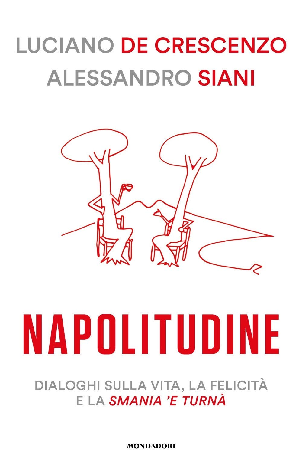 Napolitudine. Dialoghi sulla vita, la felicita e la smania /e< 'turn (Biblioteca umoristica Mondadori) Contemporary literature