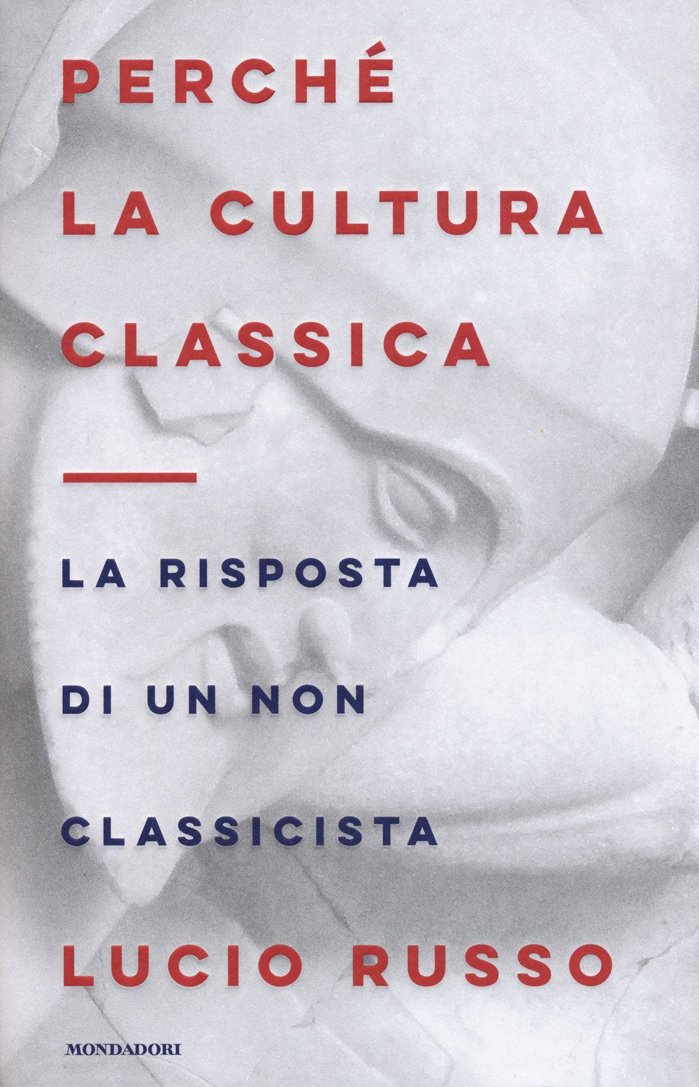 Perché la cultura classica. La risposta di un non classicista (Orizzonti) Books