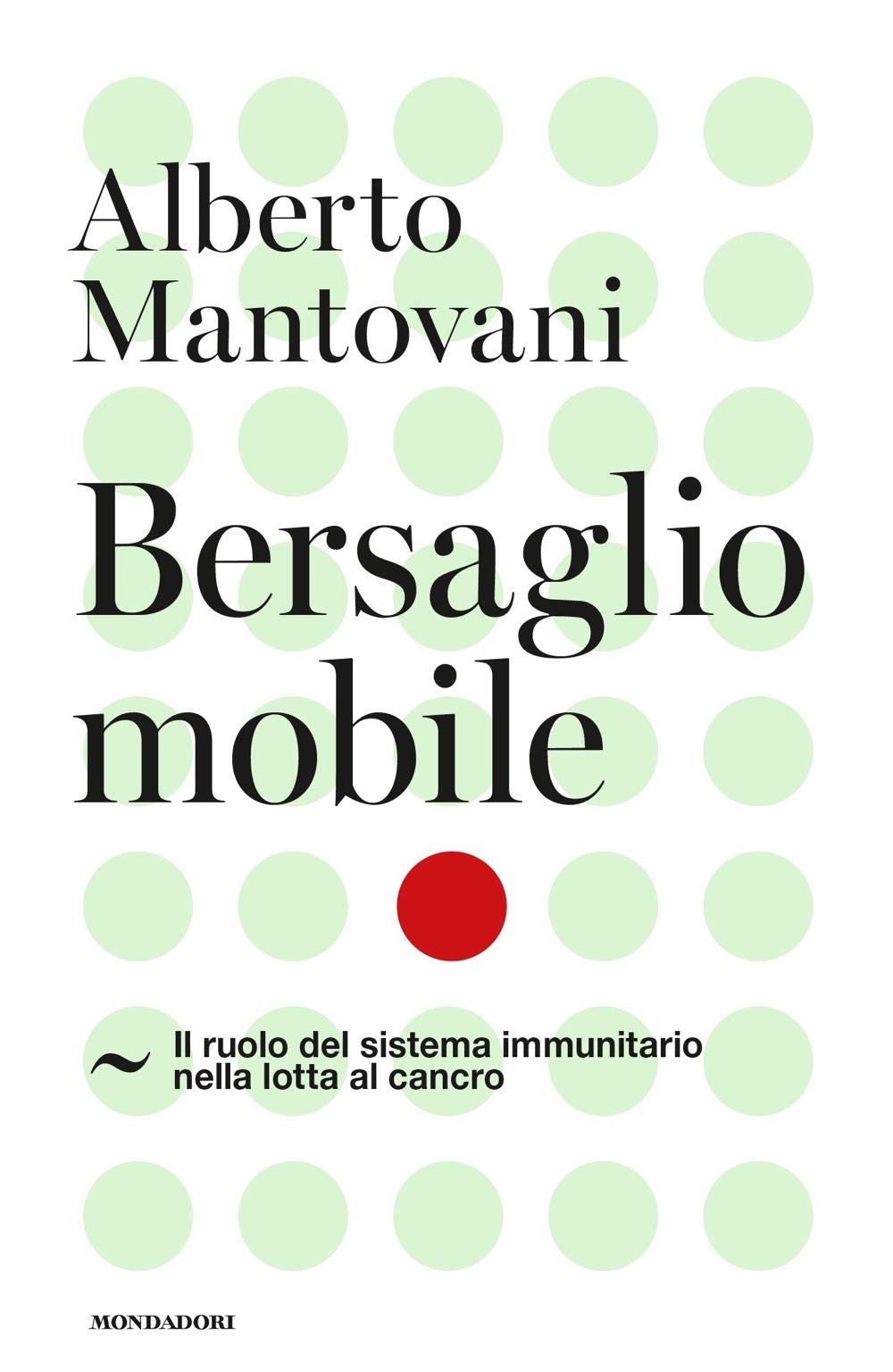 Bersaglio mobile. Il ruolo del sistema immunitario nella lotta al cancro (Orizzonti) Medicine