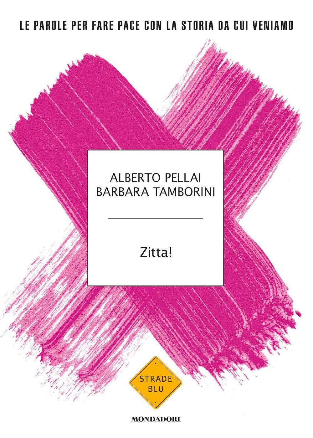 Zitta! Le parole per fare pace con la storia da cui veniamo (Strade blu. Non Fiction) Contemporary literature