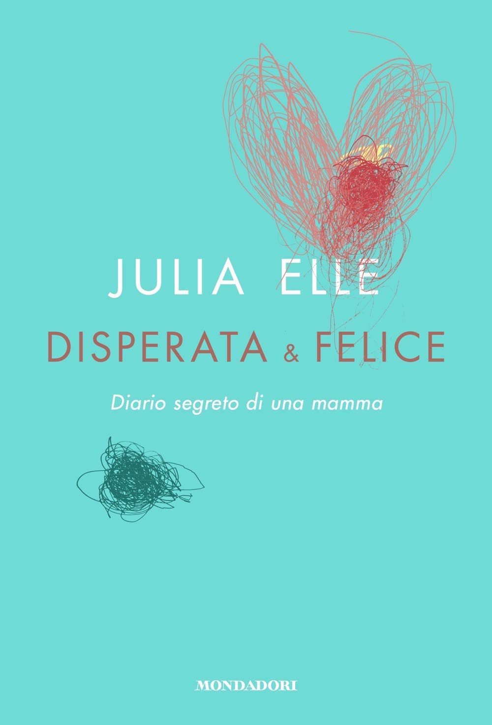 Disperata & felice. Diario segreto di una mamma (Vivere meglio) Essays & Short Stories