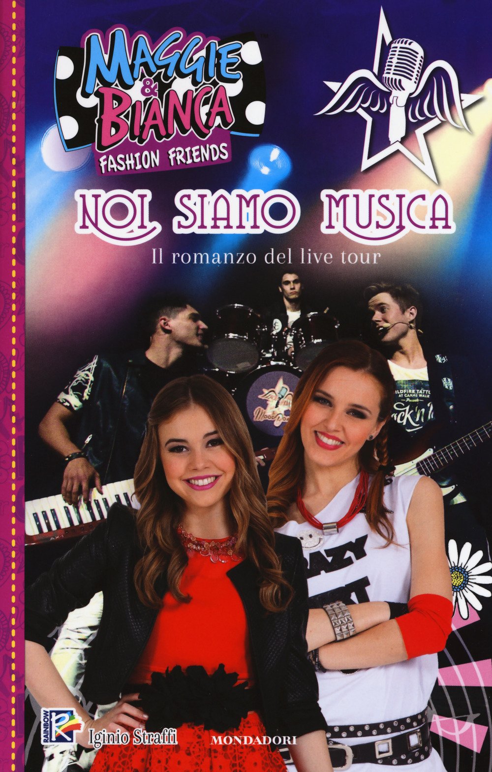 Noi siamo musica. Il romanzo del live tour. Maggie & Bianca. Fashion friends book