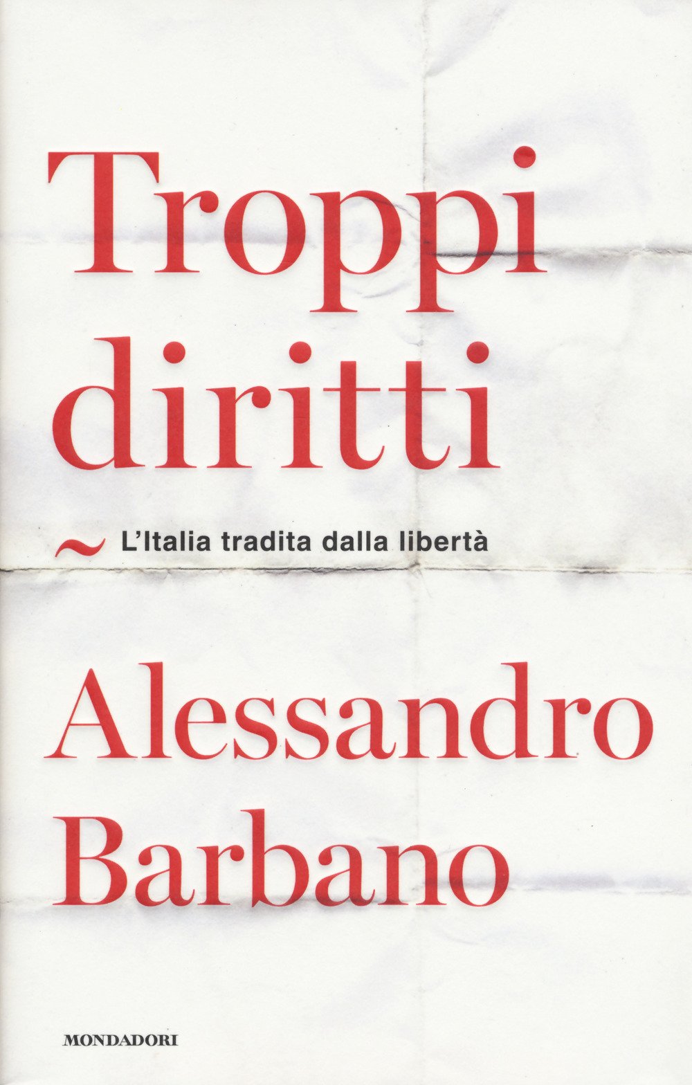 Troppi diritti. L'Italia tradita dalla libertà (Orizzonti) Books