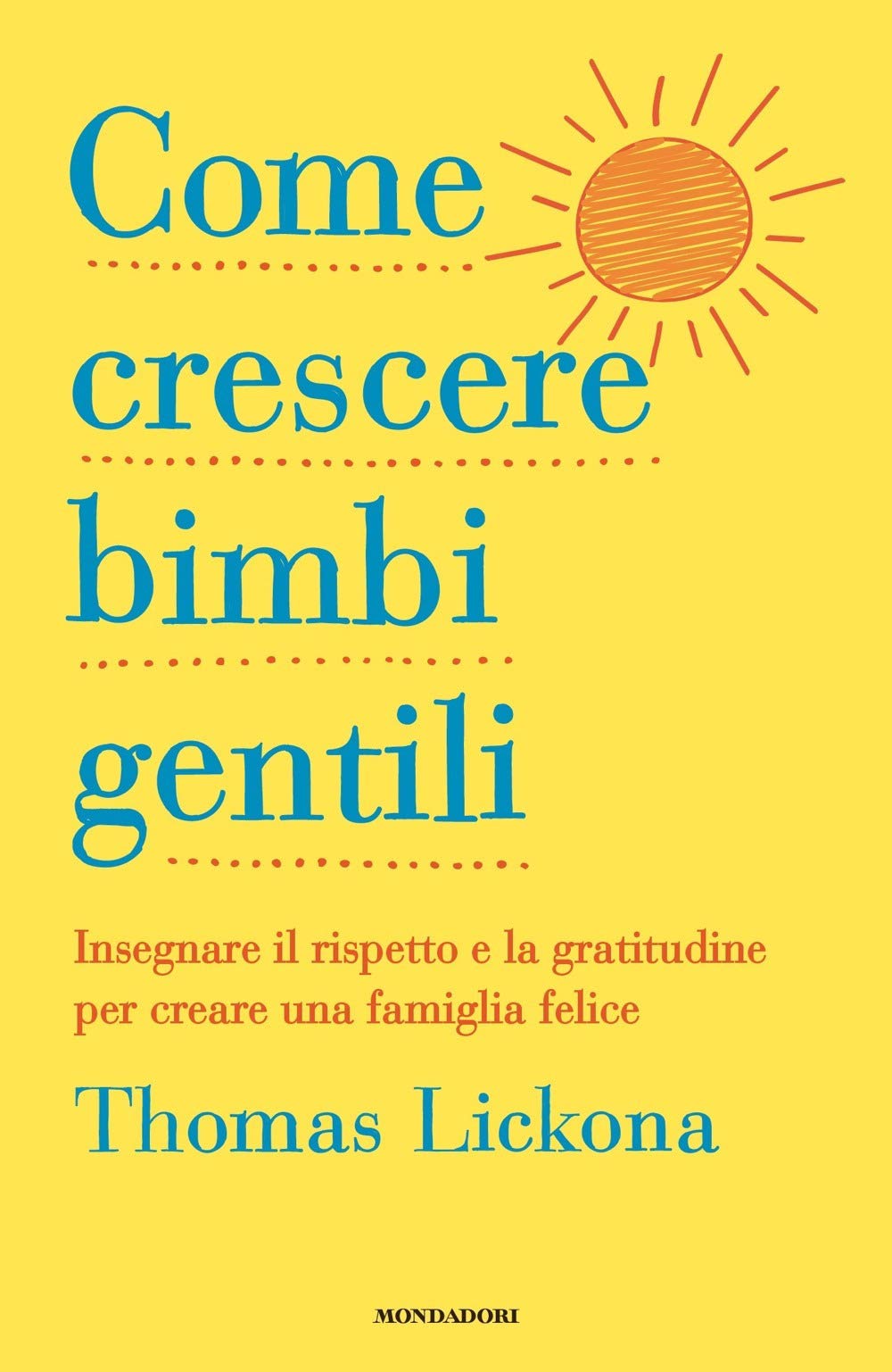 Come crescere bimbi gentili. Insegnare il rispetto e la gratitudine per creare una famiglia felice (Vivere meglio) Psychology