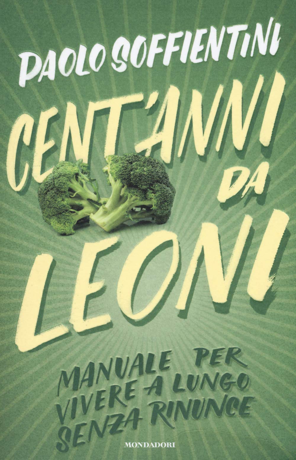 Soffientini, P: Cent'anni da leoni. Manuale per vivere a lun Health, Nutrition & Fitness