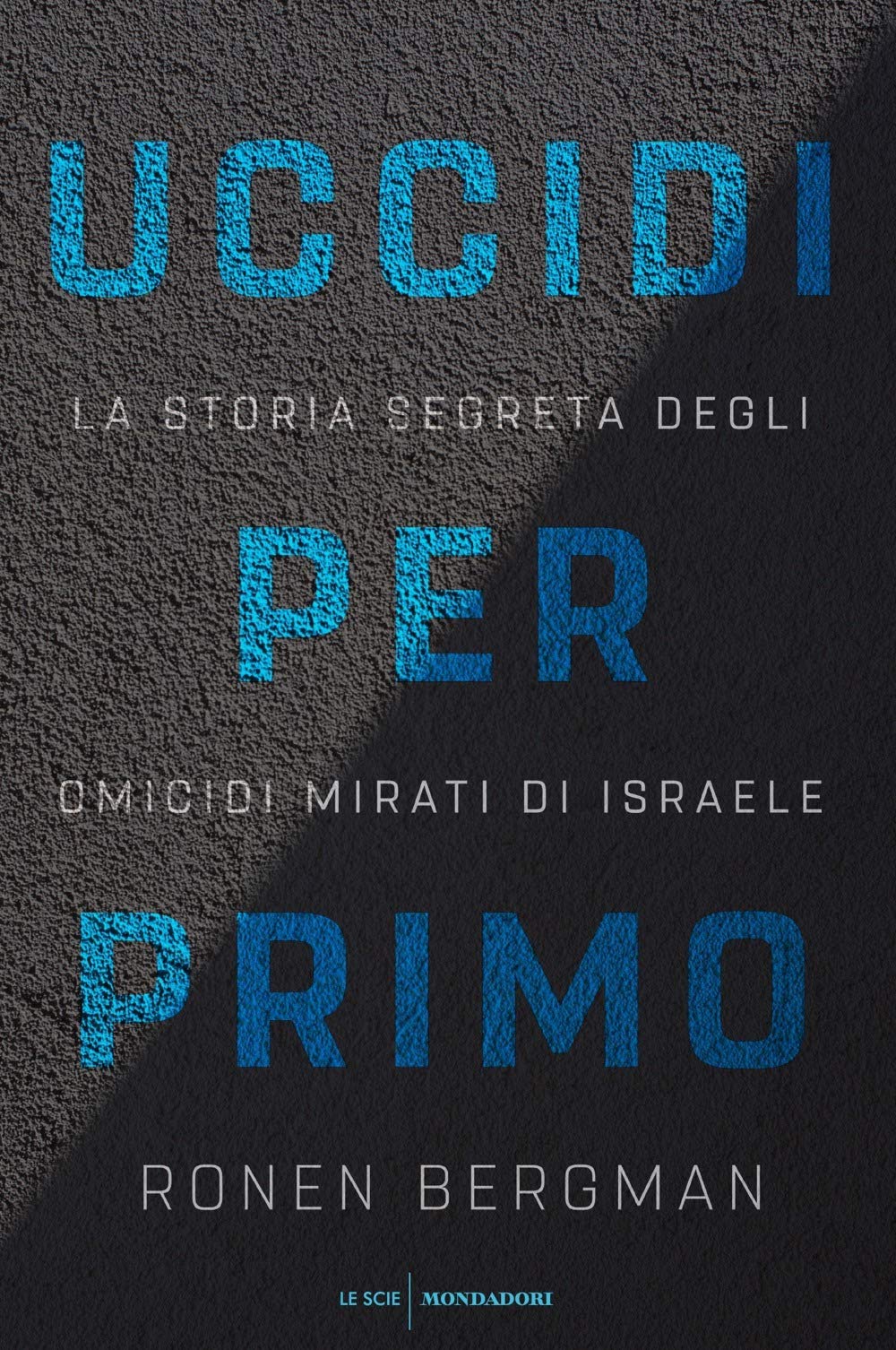 Uccidi per primo. La storia segreta degli omicidi mirati di Israele book