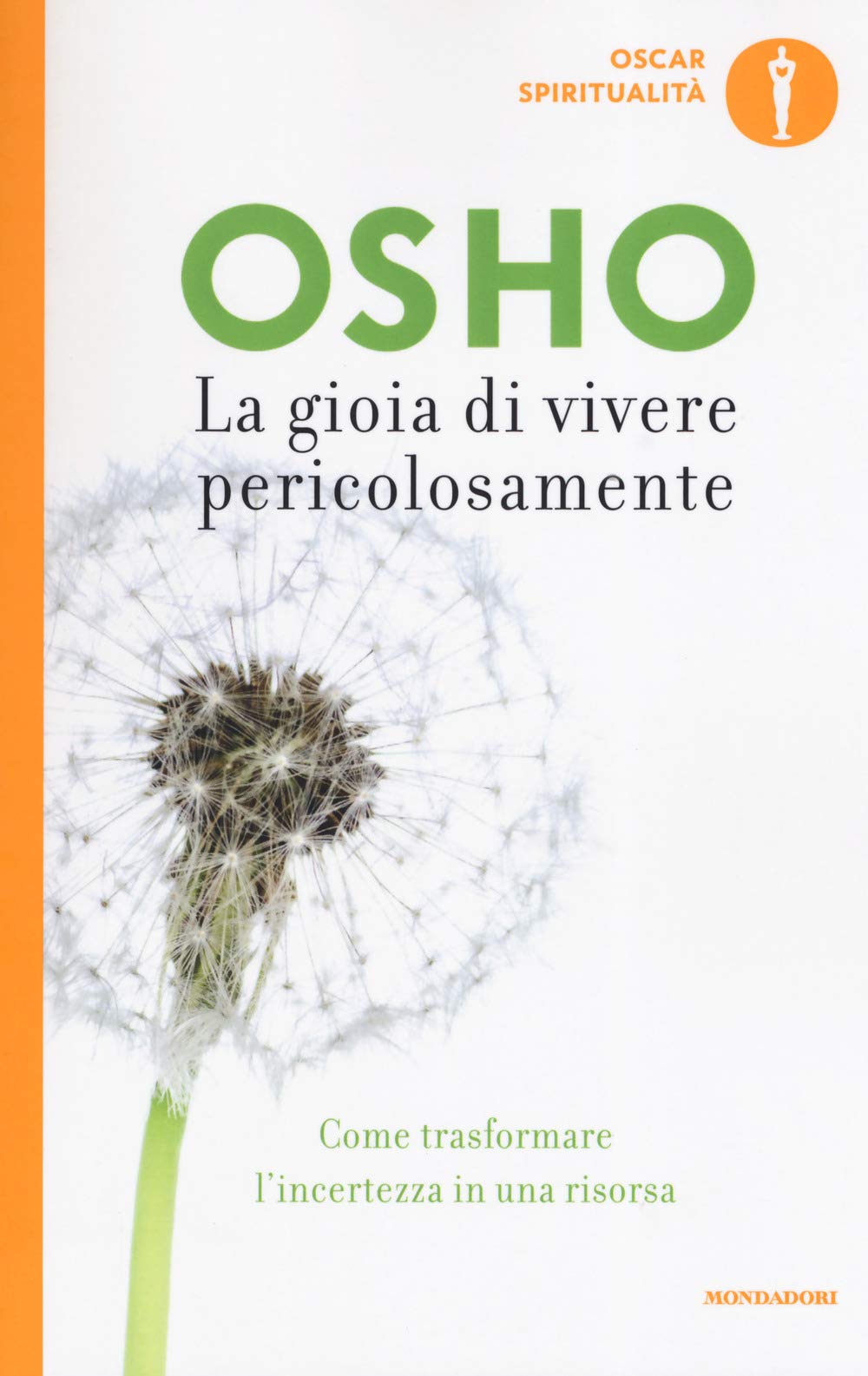 La gioia di vivere pericolosamente. Come trasformare l'incertezza in una risorsa (Oscar spiritualità) Religion & Esotericism