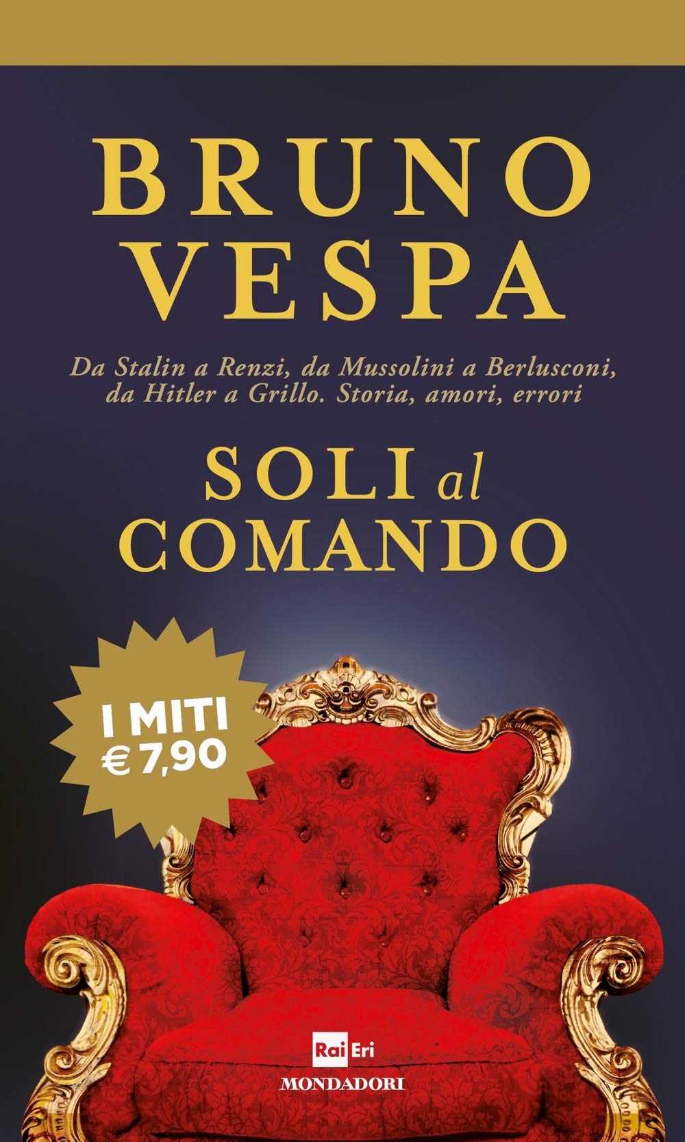 Soli al comando. Da Stalin a Renzi, da Mussolini a Berlusconi, da Hitler a Grillo. Storia, amori, errori book
