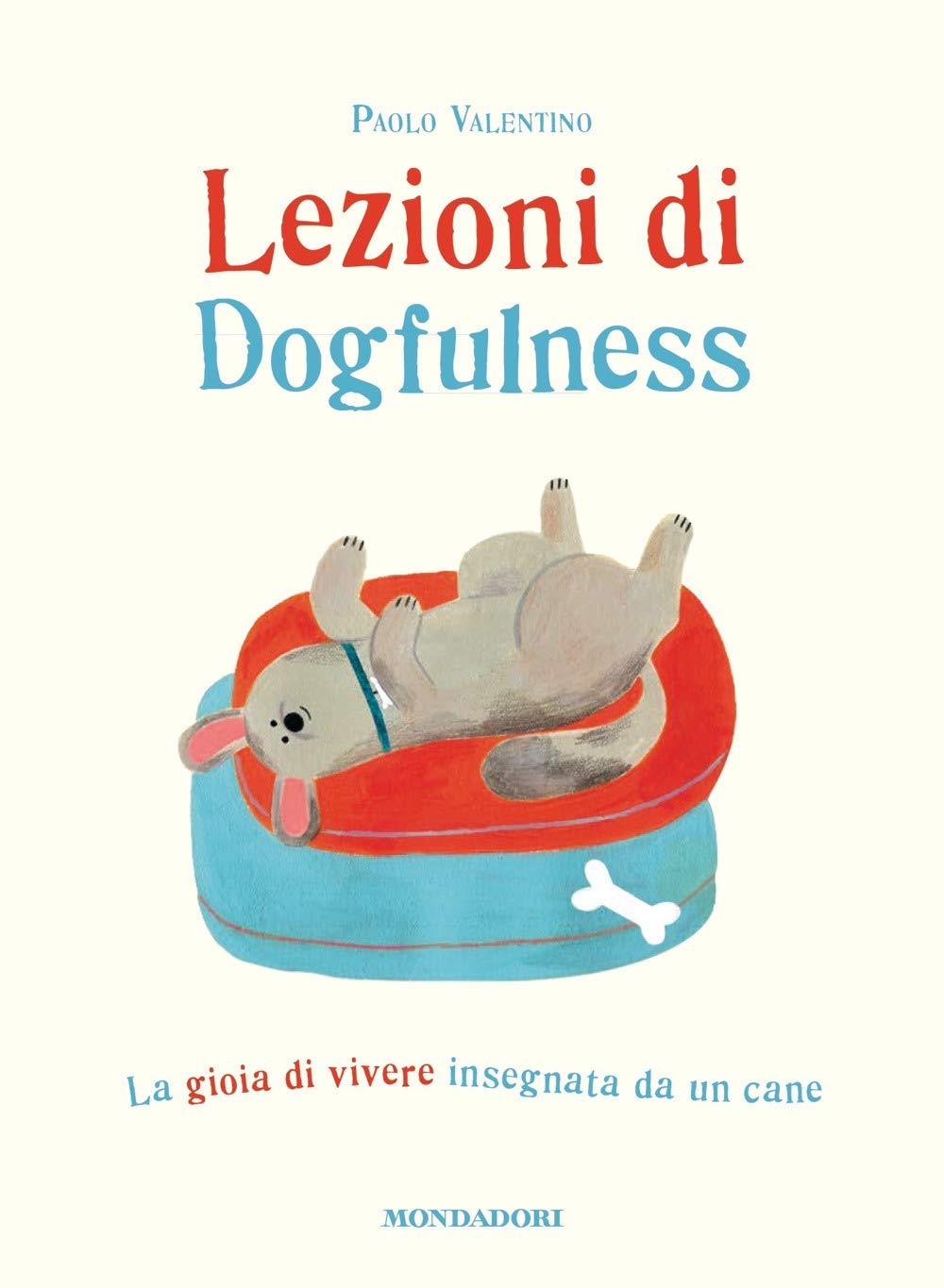 Lezioni di dogfulness. La gioia di vivere insegnata da un cane book