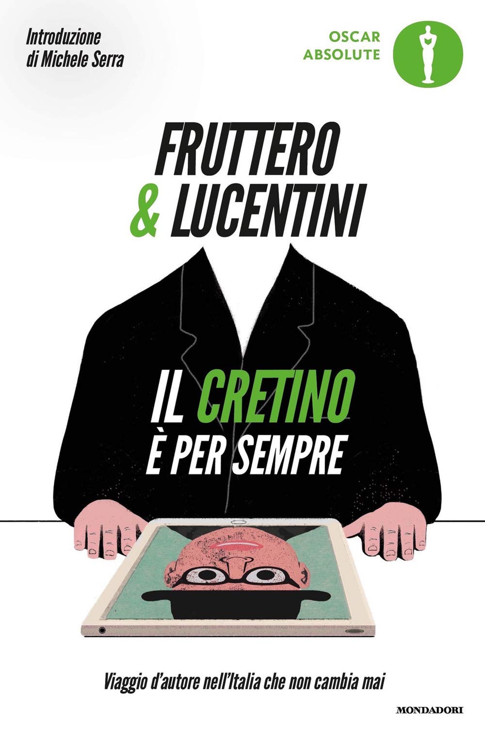 Il cretino è per sempre. Viaggio d'autore nell'Italia che non cambia mai (Oscar absolute) Leisure, Home & Garden