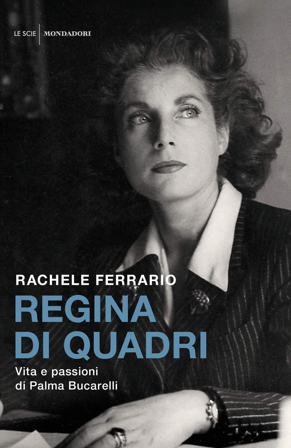 Regina di quadri. Vita e passioni di Palma Bucarelli (Le scie. Nuova serie) Social Sciences