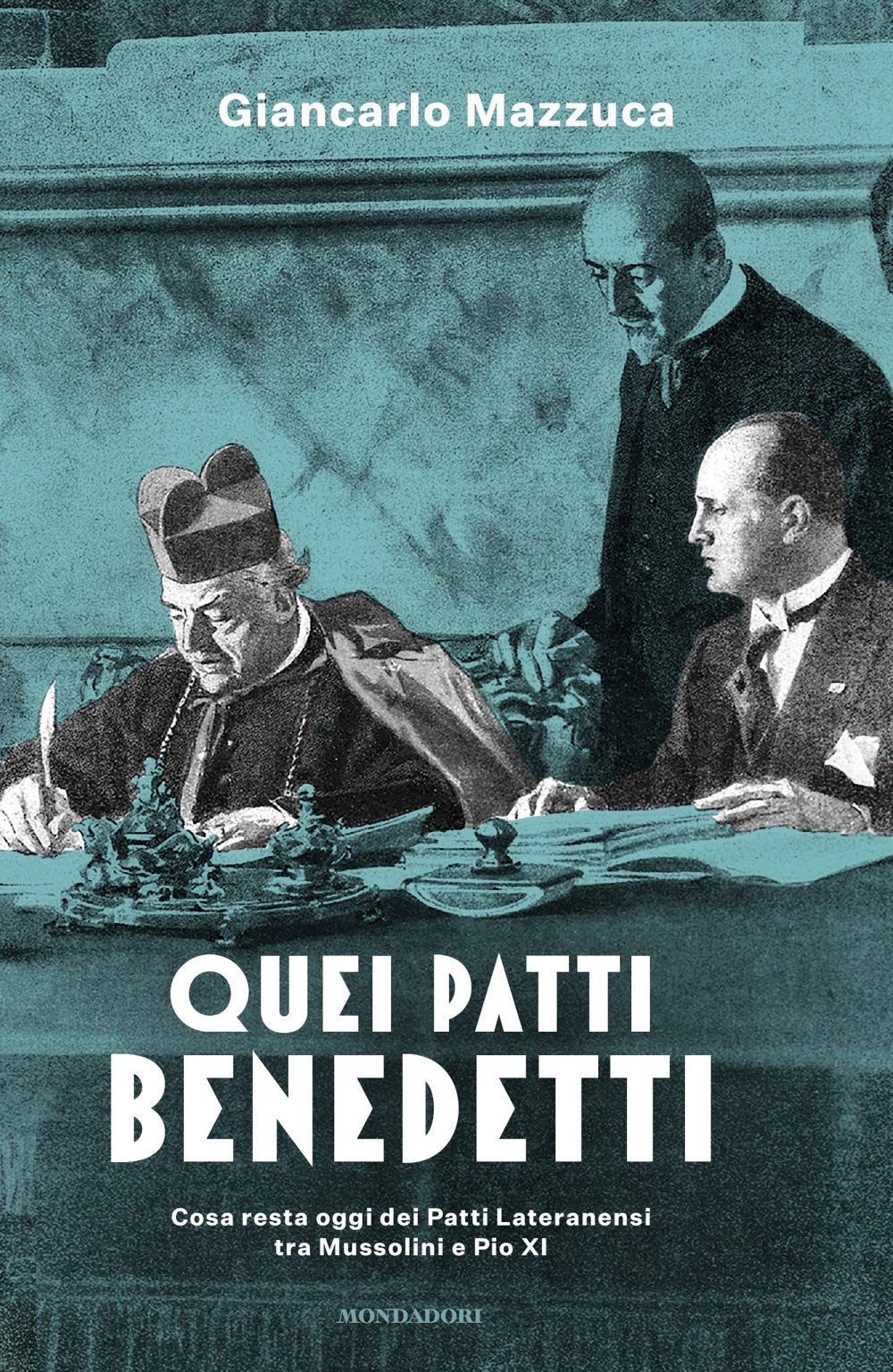 Quei patti benedetti. Cosa resta oggi dei Patti Lateranensi tra Mussolini e Pio XI book