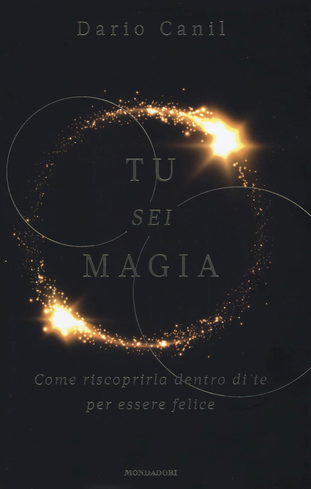 Tu sei magia. Come riscoprirla dentro di te per essere felice (Vivere meglio) Lifestyle