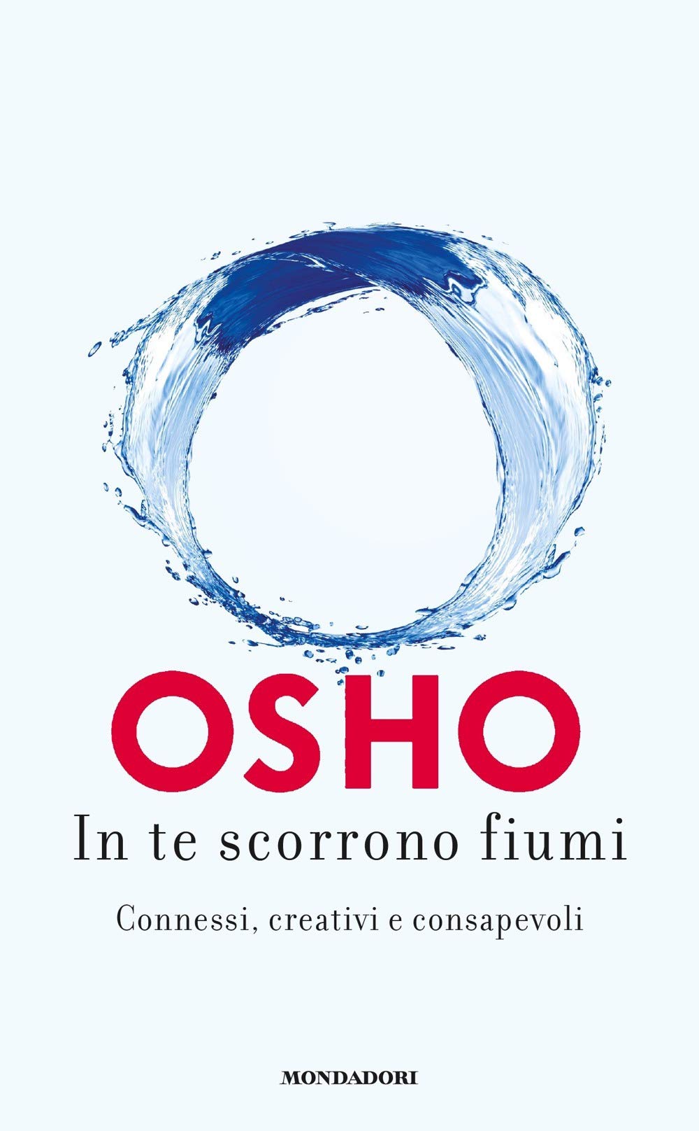 In te scorrono fiumi. Connessi, creativi e consapevoli (Vivere meglio) Religion & Esotericism