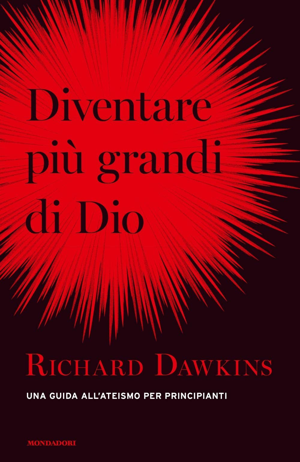 Diventare più grande di Dio. Una guida all'ateismo per principianti (Orizzonti) Natural Sciences