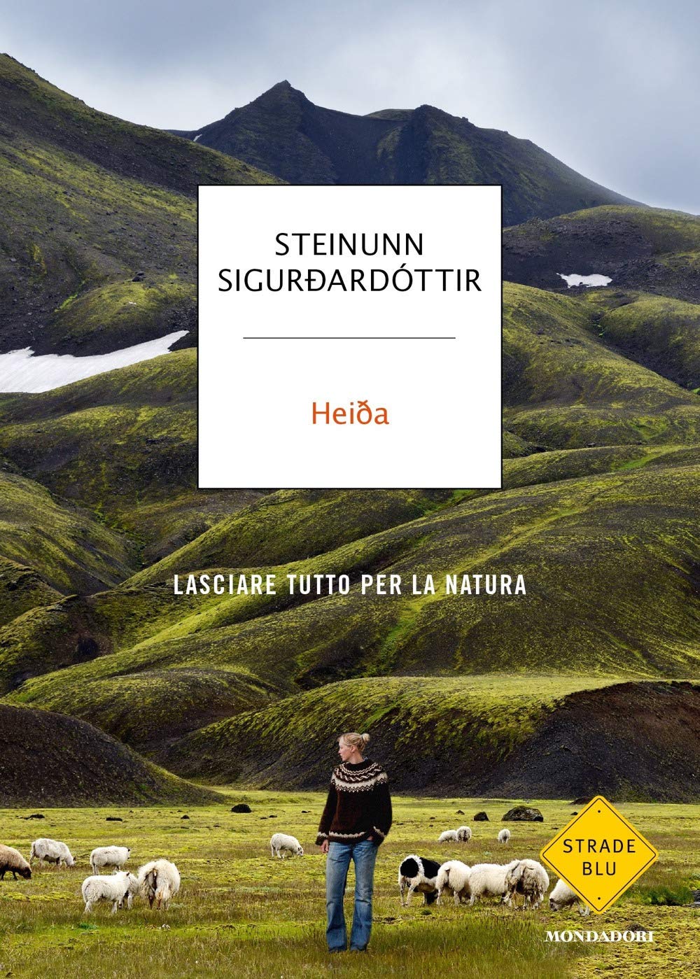 Heida. Lasciare tutto per la natura (Strade blu. Fiction) Social Sciences