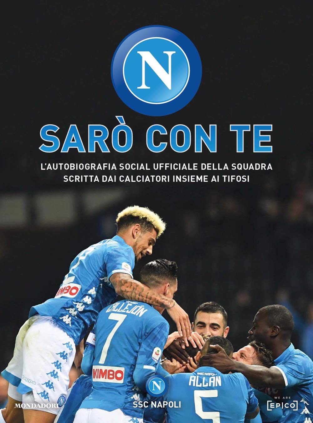 Sarò con te. L'autobiografia social ufficiale della squadra scritta dai calciatori insieme ai tifosi book