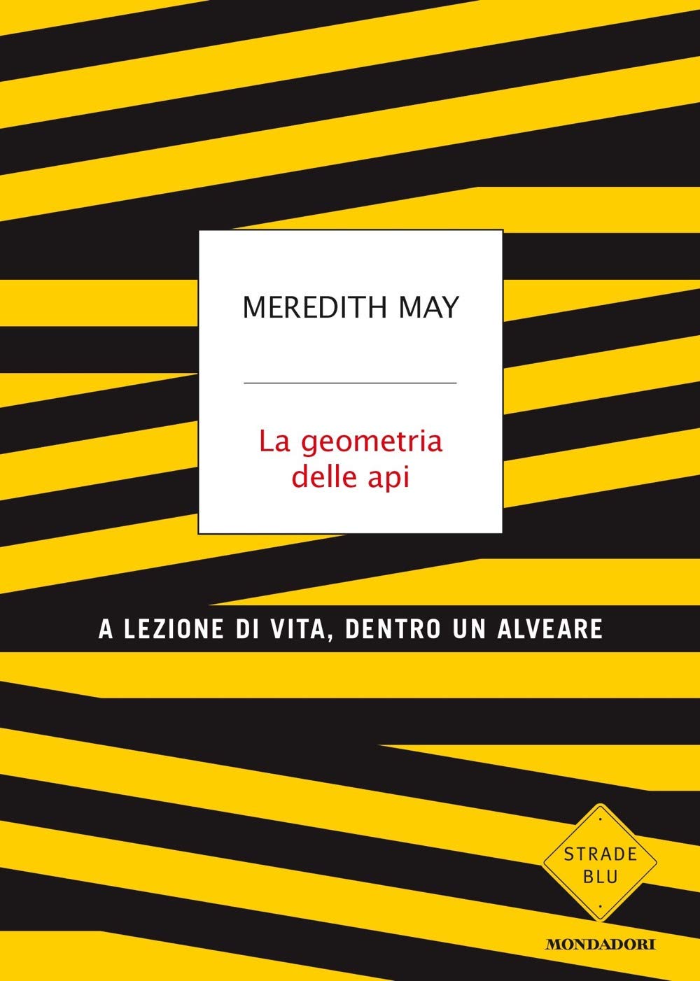 La geometria delle api. A lezione di vita, dentro un alveare (Strade blu) Art & Literature