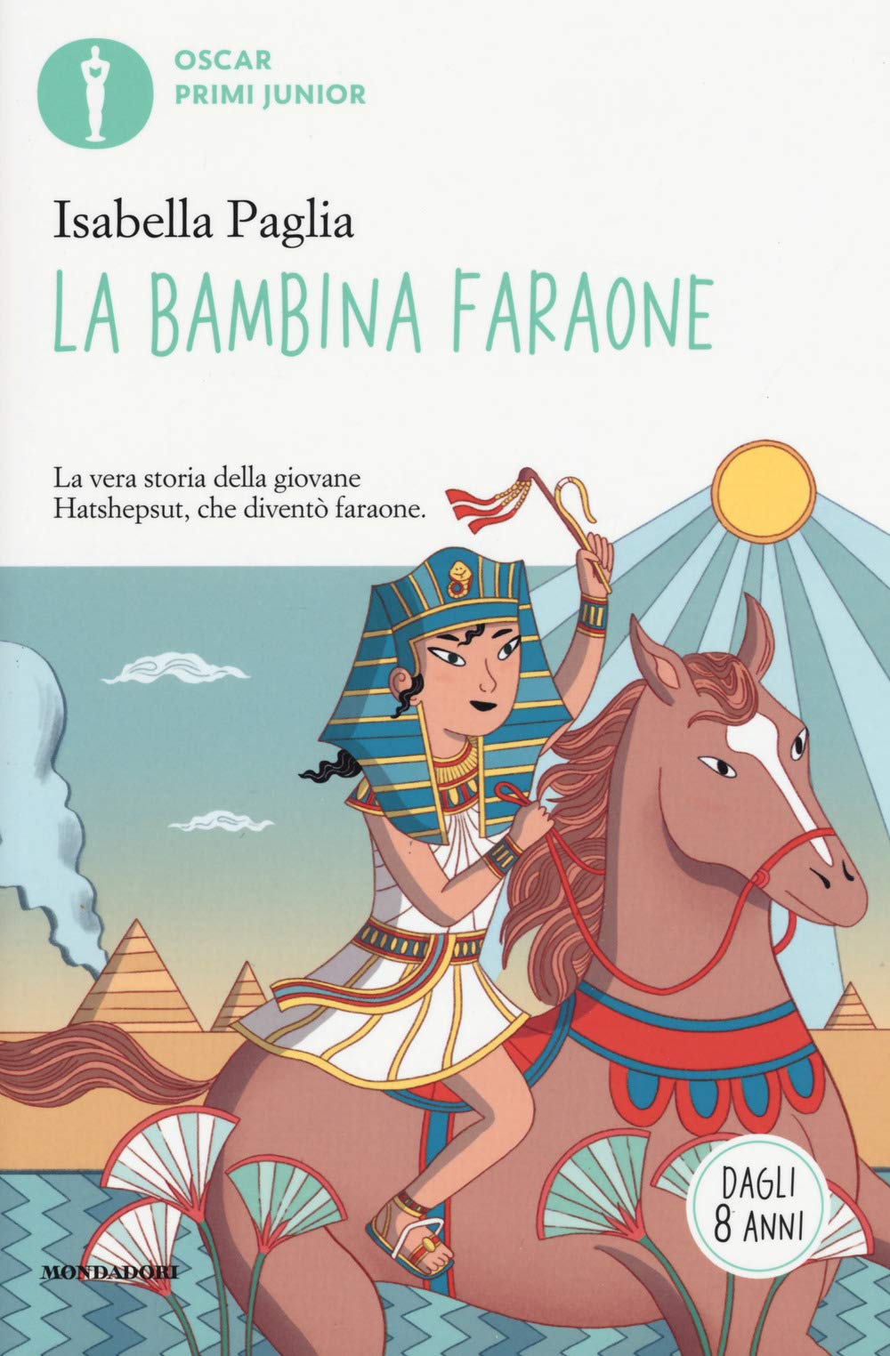 La bambina faraone. Ediz. a colori (Oscar primi junior) Novels & Short Stories