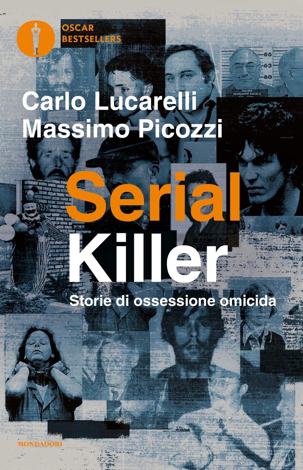 Serial killer. Storie di ossessione omicida (Oscar bestsellers) Social Sciences
