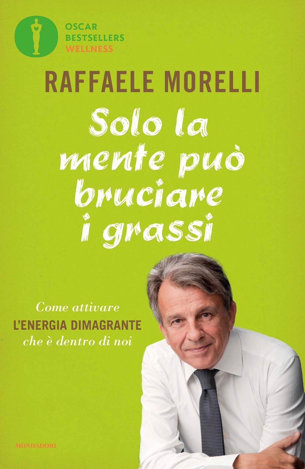 Solo la mente può bruciare i grassi. Come attivare l'energia dimagrante che è dentro di noi book