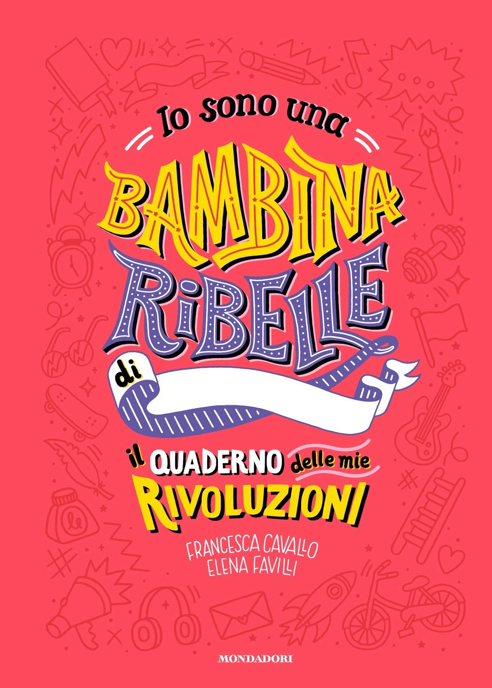 Io sono una bambina ribelle. Il quaderno delle mie rivoluzioni 4-6 years