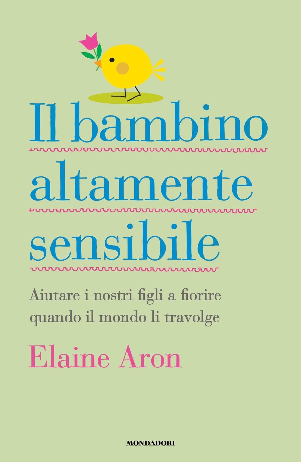 Il bambino altamente sensibile. Aiutare i nostri figli a fiorire quando il mondo li travolge Psychology