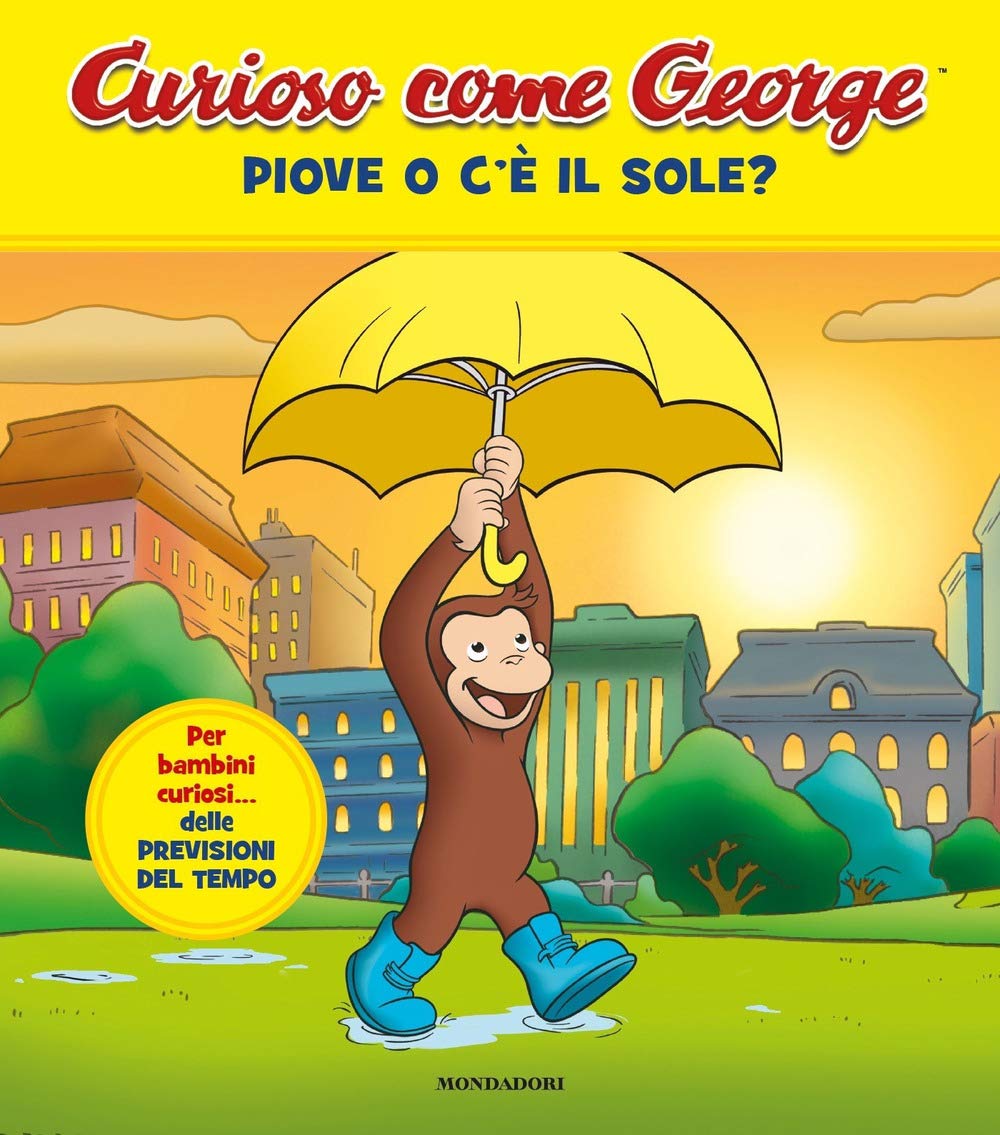 Piove o c'è il sole? Curioso come George. Ediz. a colori (Vol. 10) book