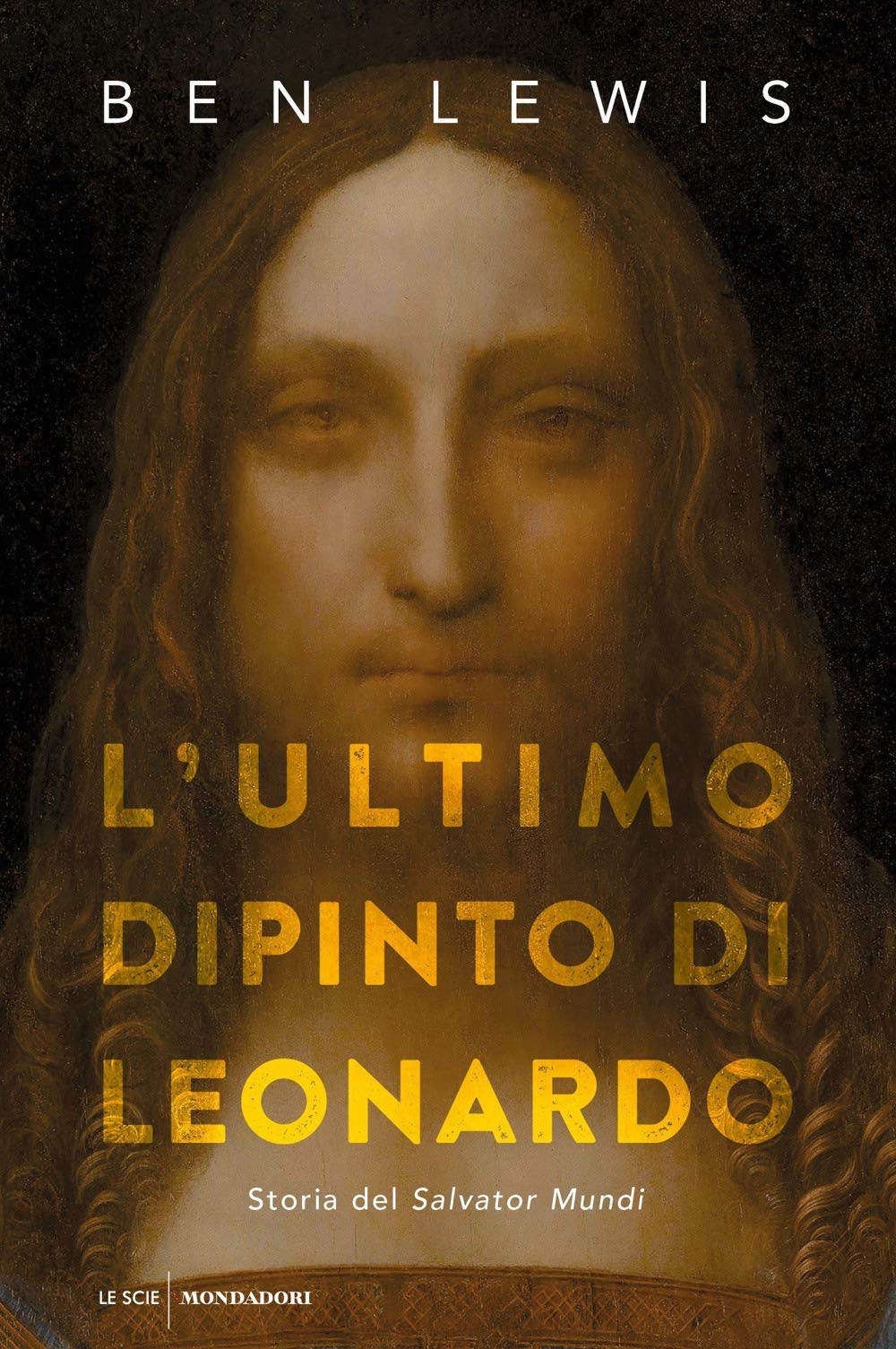 L'ultimo dipinto di Leonardo. Storia del «Salvator Mundi» book