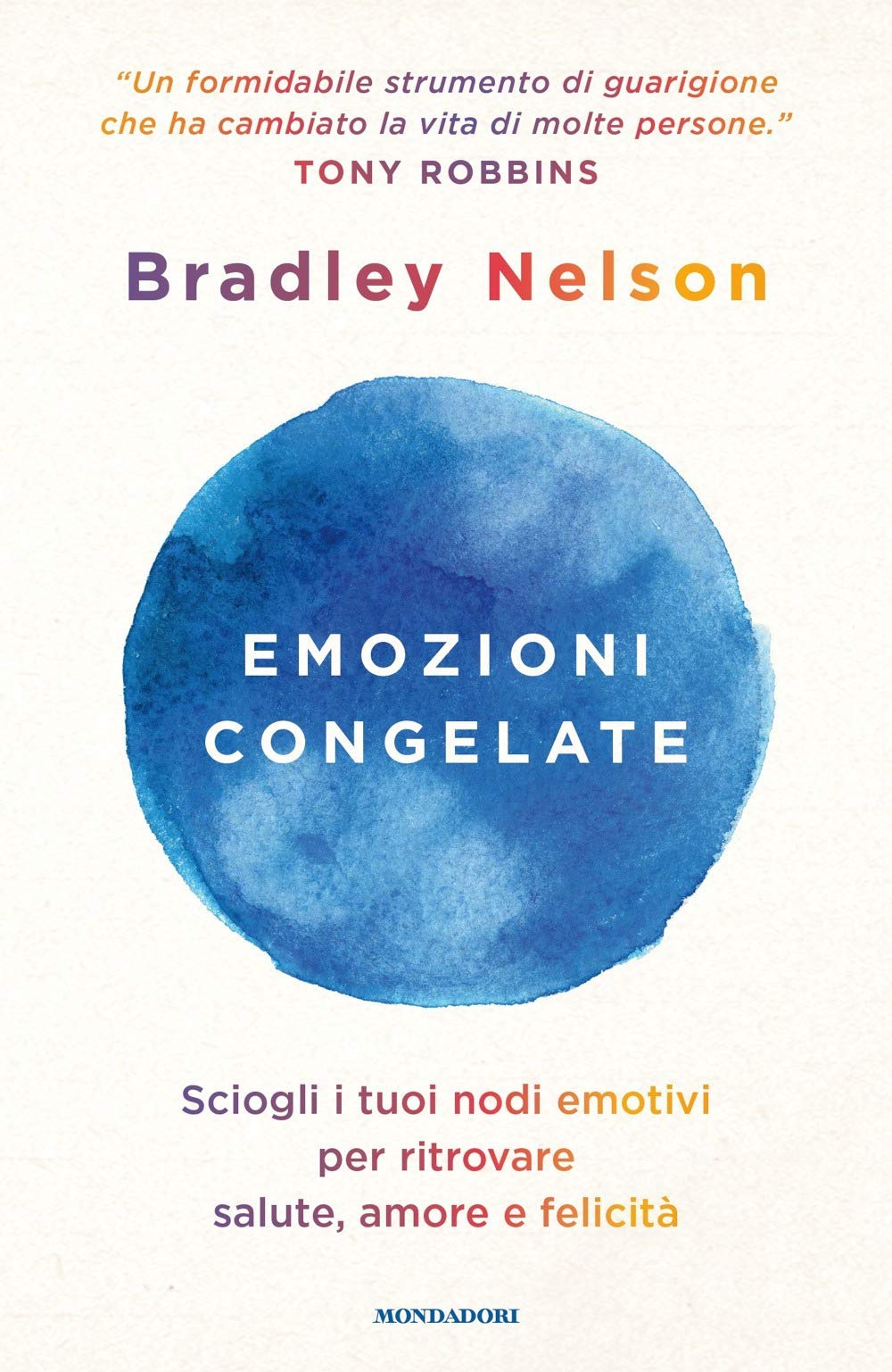 Emozioni congelate. Sciogli i tuoi nodi emotivi per ritrovare salute, amore e felicità (Vivere meglio) Books