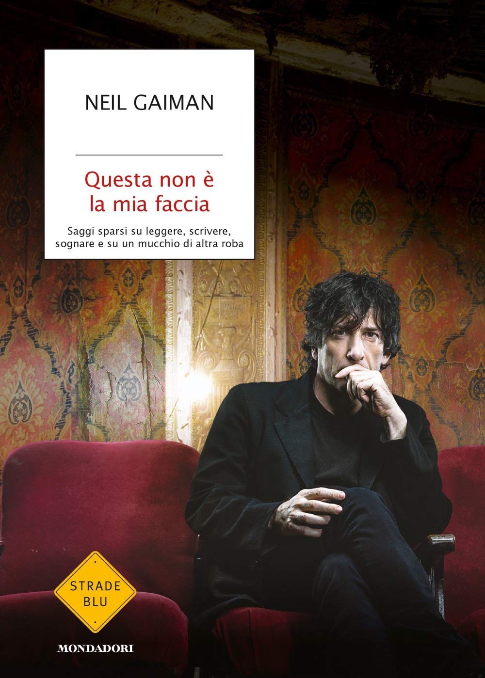 Questa non è la mia faccia. Saggi sparsi su leggere, scrivere, sognare e su un mucchio di altra roba (Strade blu) Essays & Short Stories