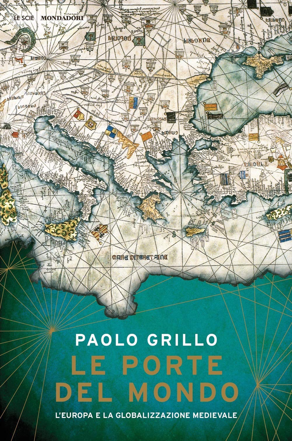 Le porte del mondo. L'Europa e la globalizzazione medievale book