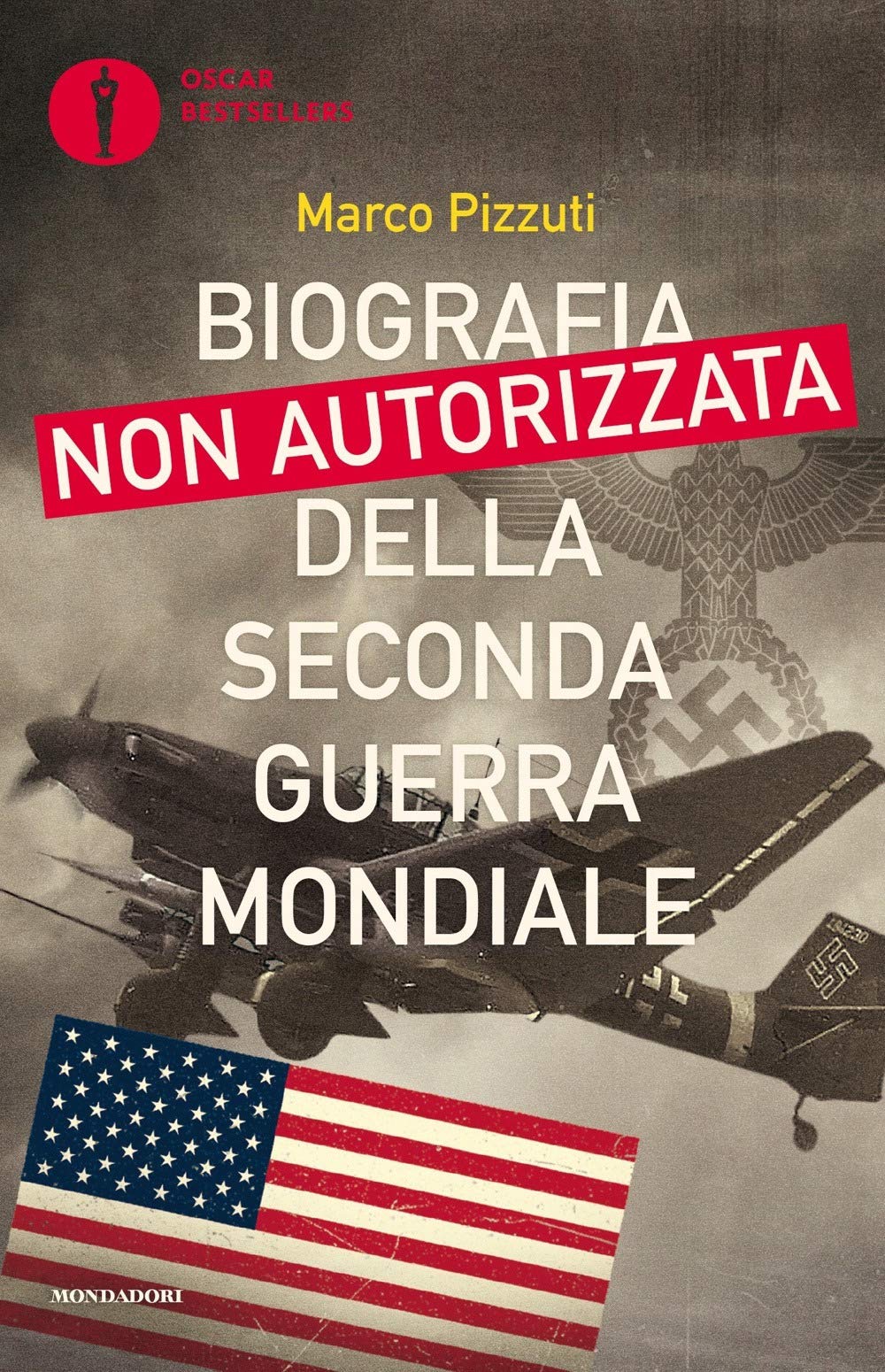 Marco Pizzuti - Biografia Non Autorizzata Della Seconda Guerra Mondiale (1 BOOKS) Politics & History