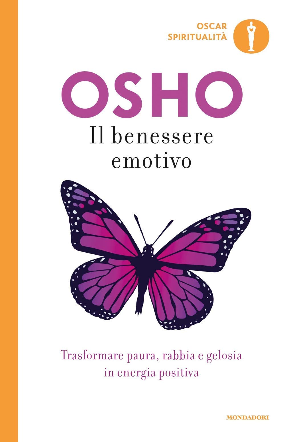 Il benessere emotivo. Trasformare paura, rabbia e gelosia in energia positiva (Oscar spiritualità) Religion & Esotericism