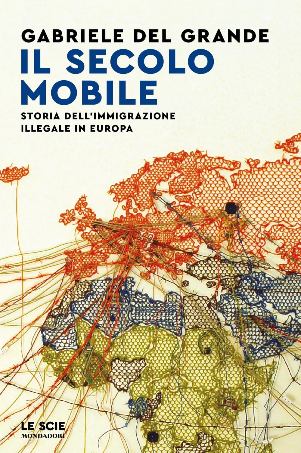 Il secolo mobile. Storia dell'immigrazione illegale in Europa (Le scie. Nuova serie) Books