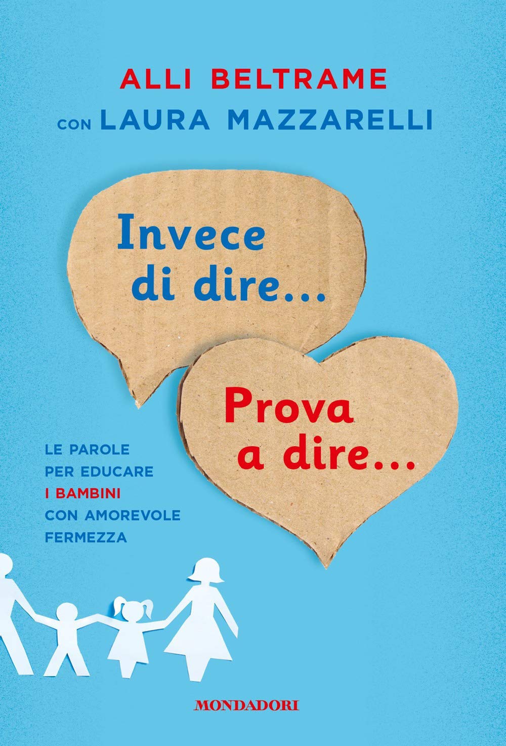 Invece di dire... Prova a dire... Le parole per educare i bambini con amorevole fermezza book
