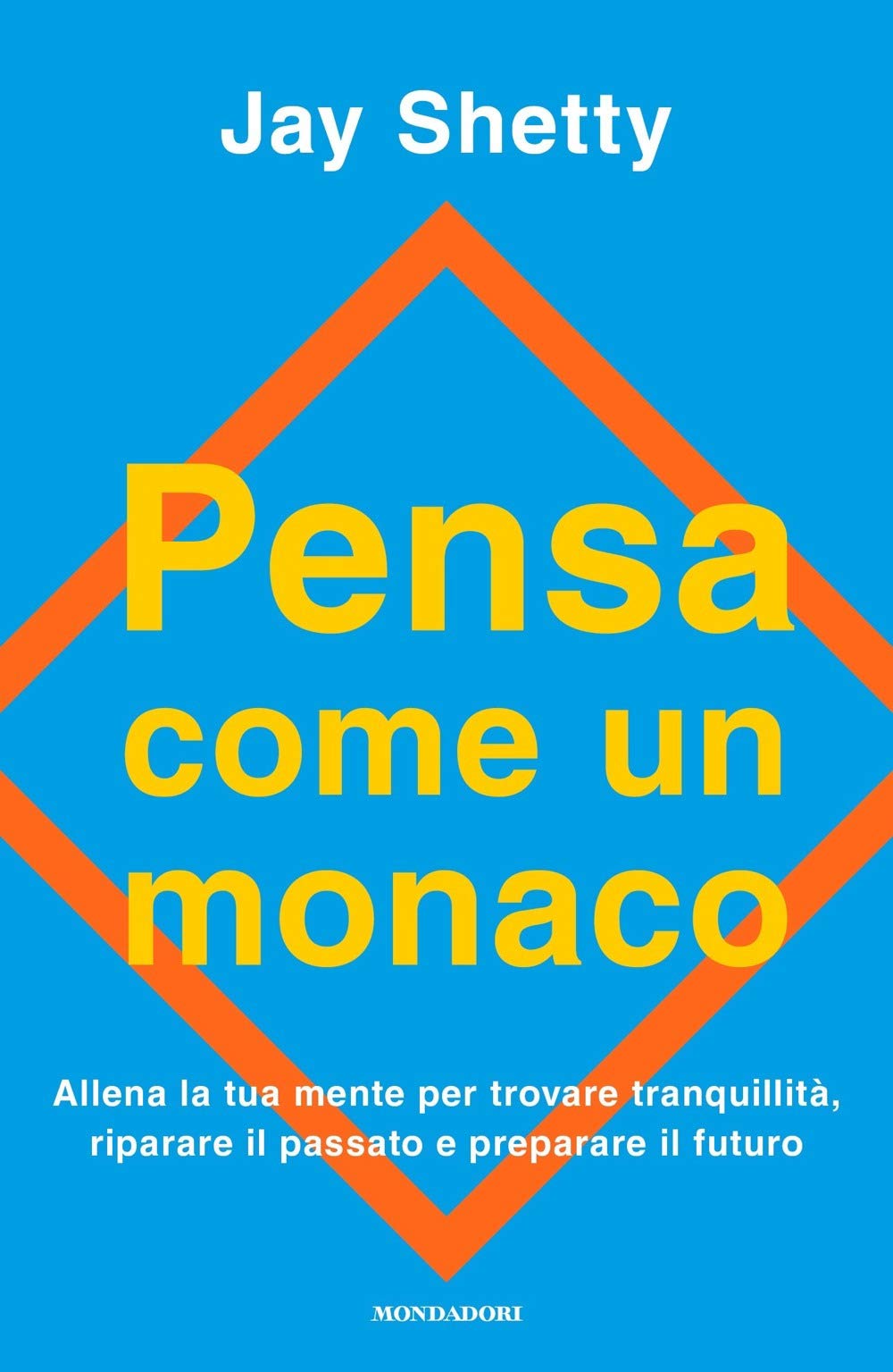 Pensa come un monaco. Allena la tua mente per trovare tranquillità, riparare il passato e preparare il futuro book